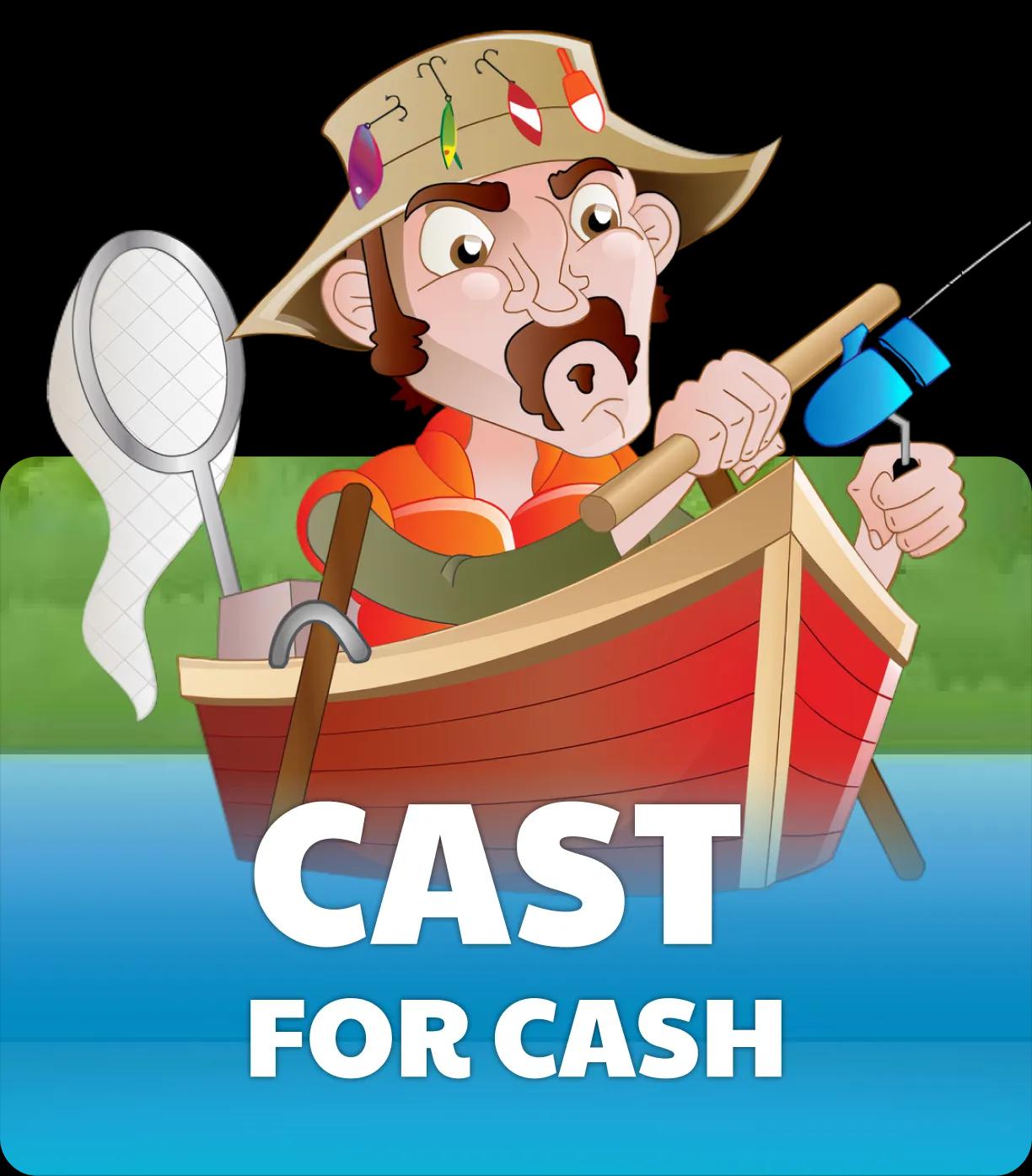 Cast for Cash