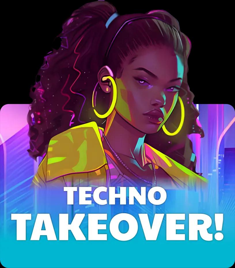 Techno Takeover!