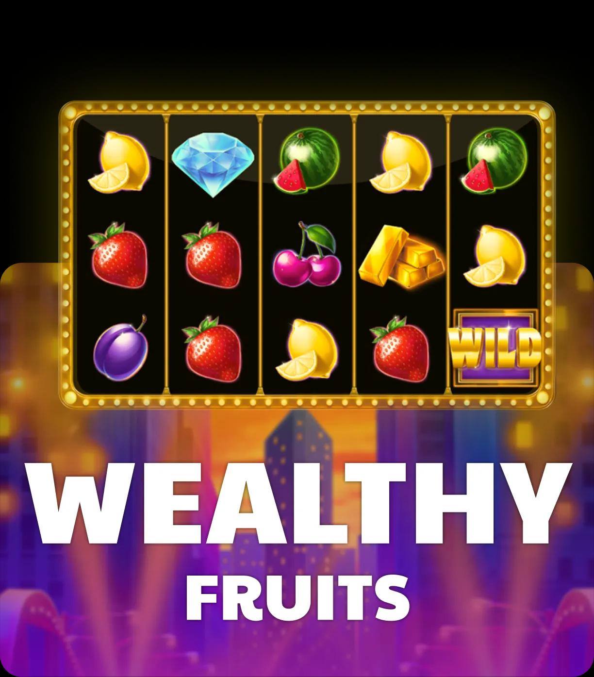 Wealthy Fruits